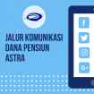 DANA PENSIUN ASTRA MELUNCURKAN  ANIMASI PENJELASAN DANA PENSIUN ASTRA